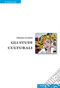 Gli studi culturali. E-book. Formato EPUB ebook di Valentino Cecchetti