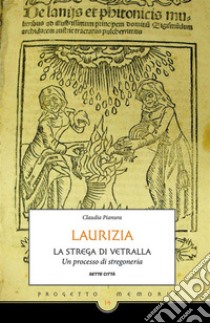 Laurizia, la strega di Vetralla.: Un processo di stregoneria. E-book. Formato EPUB ebook di Claudia Pianura