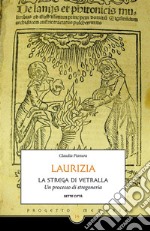 Laurizia, la strega di Vetralla.: Un processo di stregoneria. E-book. Formato EPUB ebook