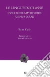 Le lingue in classe: Insegnare Apprendere Comunicare. E-book. Formato EPUB ebook di Rosa Calò