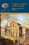 Andare a Roma: caput mundi. Viaggiatori per la francigena e altre strade. E-book. Formato EPUB ebook