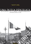 Una patria espatriata. Lealtà nazionale e caratteri regionali nell’immigrazione italiana all’estero (secoli XIX e XX). E-book. Formato EPUB ebook di Emilio Franzina