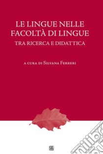 Le lingue nelle facoltà di lingue. Tra ricerca e didattica. E-book. Formato EPUB ebook di a cura di Silvana Ferreri