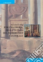 Per una storia della tutela del patrimonio culturale. E-book. Formato EPUB ebook