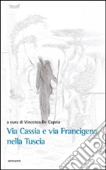 Via Cassia e Via Francigena nella Tuscia. E-book. Formato Mobipocket ebook