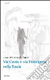 Via Cassia e Via Francigena nella Tuscia. E-book. Formato Mobipocket ebook di Vincenzo De Caprio