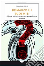 Bomarzo e i suoi miti: Folklore, storia, letteratura e cultura di massa. E-book. Formato EPUB ebook