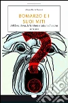 Bomarzo e i suoi miti: Folklore, storia, letteratura e cultura di massa. E-book. Formato EPUB ebook di Marco Maria Melardi