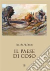 Il paese di Coso. E-book. Formato EPUB ebook di Romolo Malatesta