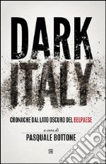 Dark Italy. : Cronache dal lato oscuro del belpaese. E-book. Formato EPUB ebook