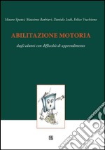 Abilitazione motoria degli alunni con difficoltà di apprendimento. E-book. Formato PDF ebook