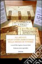 Gli archivi delle chiese parrocchiali della diocesi di Viterbo. E-book. Formato EPUB ebook