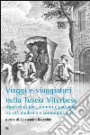 Viaggi e viaggiatori nella Tuscia viterbese: Itinerari di idee, uomini e paesaggi tra età moderna e contemporanea. E-book. Formato Mobipocket ebook