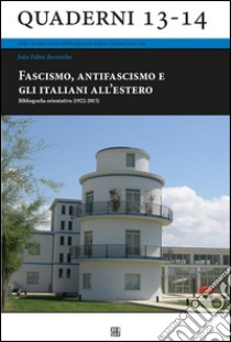 Fascismo, antifascismo e gli italiani all’estero: Bibliografia orientativa (1922-2015). E-book. Formato Mobipocket ebook di João Fábio Bertonha