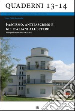 Fascismo, antifascismo e gli italiani all’estero: Bibliografia orientativa (1922-2015). E-book. Formato EPUB ebook