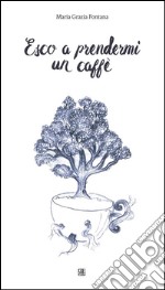 Esco a prendermi un caffè. E-book. Formato EPUB ebook