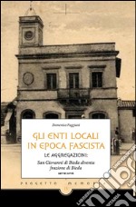 Gli enti locali in epoca fascista: Le aggregazioni: San Giovanni di Bieda diventa frazione di Bieda. E-book. Formato EPUB