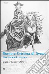 Roma e Cristina di SveziaUna irrequieta sovrana. E-book. Formato EPUB ebook di Gaetano Platania