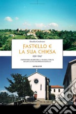 Fastello e la sua chiesa 1931-1947: cronistoria-diario della vicaria curata di Santa Lucia Filippini in Fastello. E-book. Formato Mobipocket ebook