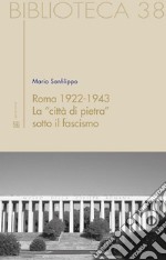 Roma 1922-1943 : La 'città di pietra' sotto il fascismo. E-book. Formato EPUB ebook