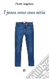 I jeans sono cosa seria. E-book. Formato EPUB ebook