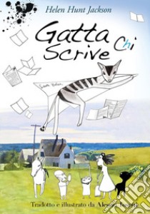 Gatta chi scrive. E-book. Formato EPUB ebook di Helen Hunt Jackson