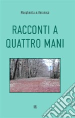 Racconti a quattro mani. E-book. Formato Mobipocket ebook