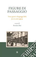 Figure di passaggio: Temi, generi e linguaggi della fin de siècle inglese. E-book. Formato EPUB ebook