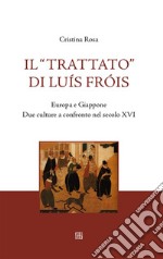 Il 'Trattato' di Luís Fróis: Europa e Giappone Due culture a confronto nel secolo XVI. E-book. Formato EPUB