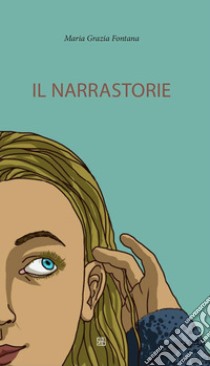 Il narrastorie. E-book. Formato Mobipocket ebook di Maria Grazia Fontana