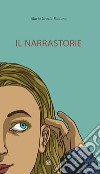 Il narrastorie. E-book. Formato EPUB ebook di Maria Grazia Fontana