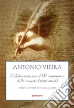 Antonio Vieira,Celebrazioni per il IV centenario della nascita (1608-2008): Studi,Contributi e documenti. E-book. Formato EPUB ebook