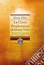 La Clavis prophetarum: Storia,documentazione e ricostruzione del testo sulla base del ms.706 della Biblioteca Casanatese di Roma . E-book. Formato EPUB
