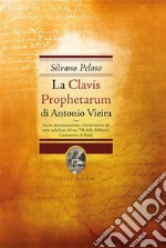 La Clavis prophetarum: Storia,documentazione e ricostruzione del testo sulla base del ms.706 della Biblioteca Casanatese di Roma . E-book. Formato EPUB ebook