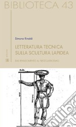 Letteratura tecnica sulla scultura lapidea: Dal Rinascimento al Neoclassicismo. E-book. Formato EPUB ebook