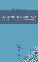 Le agenzie fiscali in Italia: L'agenzia delle dogane e dei monopoli. E-book. Formato EPUB