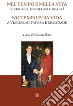 Nel tempo e nella vita. Il viaggio, metafora e realtàNo tempo e na vida. A viagem, metàfora e realidade. E-book. Formato EPUB