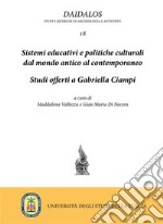 Sistemi educativi e politiche culturali dal mondo antico al contemporaneo Studi offerti a Gabriella Ciampi. E-book. Formato EPUB ebook