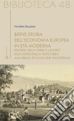 Breve storia dell’economia europea  in età modernaRisorse della terra e lavoro dell'uomo dalla peste nera alla prima rivoluzione industriale . E-book. Formato EPUB ebook