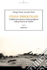 Storie Dimenticate IIAntifascismo, guerra e lotta partigiana nella provincia di Viterbo Vol. 2. E-book. Formato EPUB ebook