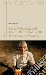 Eros e thanatos ne  i Racconti di Canterbury di Pier Paolo Pasolini. E-book. Formato EPUB ebook