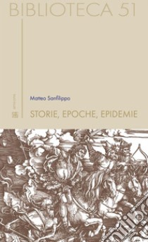 Storie, epoche, epidemie. E-book. Formato EPUB ebook di Matteo Sanfilippo