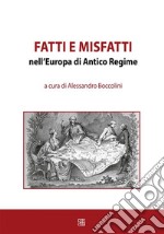 Fatti e misfatti nell&apos;Europa di Antico Regime. E-book. Formato EPUB ebook