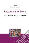 Raccontare in breveCinque studi sul viaggio e viaggiatori. E-book. Formato EPUB ebook di a cura di Alessandro Boccolini