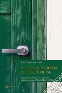 A puerta cerrada, a porte chiuse. E-book. Formato EPUB ebook di Luis García Montero