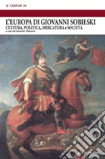 L&apos;Europa di Giovanni SobieskiCultura, politica, mercatura e società. E-book. Formato EPUB ebook