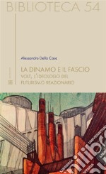 La dinamo e il fascioVolt, l&apos;ideologo del futurismo reazionario. E-book. Formato EPUB