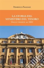 La storia del Ministero del TesoroDalle finanze al MEF. E-book. Formato EPUB ebook