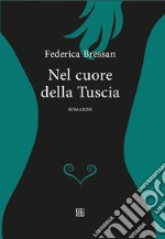 Nel cuore della Tuscia. E-book. Formato EPUB