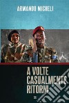 A volte casualmente ritorni. E-book. Formato EPUB ebook